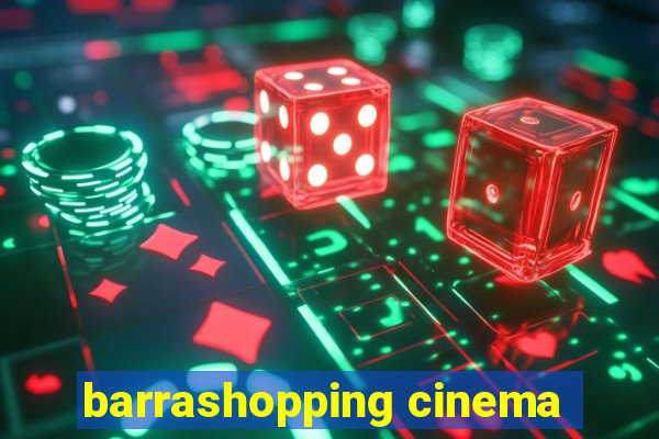 barrashopping cinema
